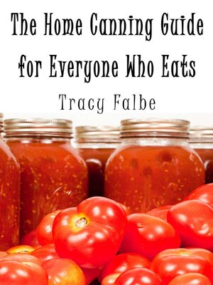 cover image of The Home Canning Guide for Everyone Who Eats